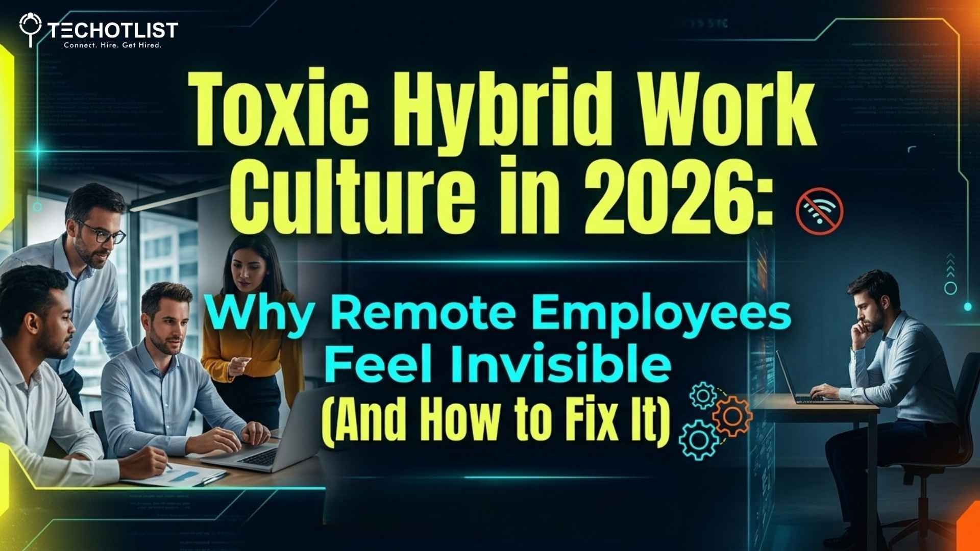 Toxic Hybrid Work Culture in 2026: Why Remote Employees Feel Invisible (And How to Fix It) toxic hybrid work culture in 2026 why remote employees feel invisible and how to fix workplace communication gaps