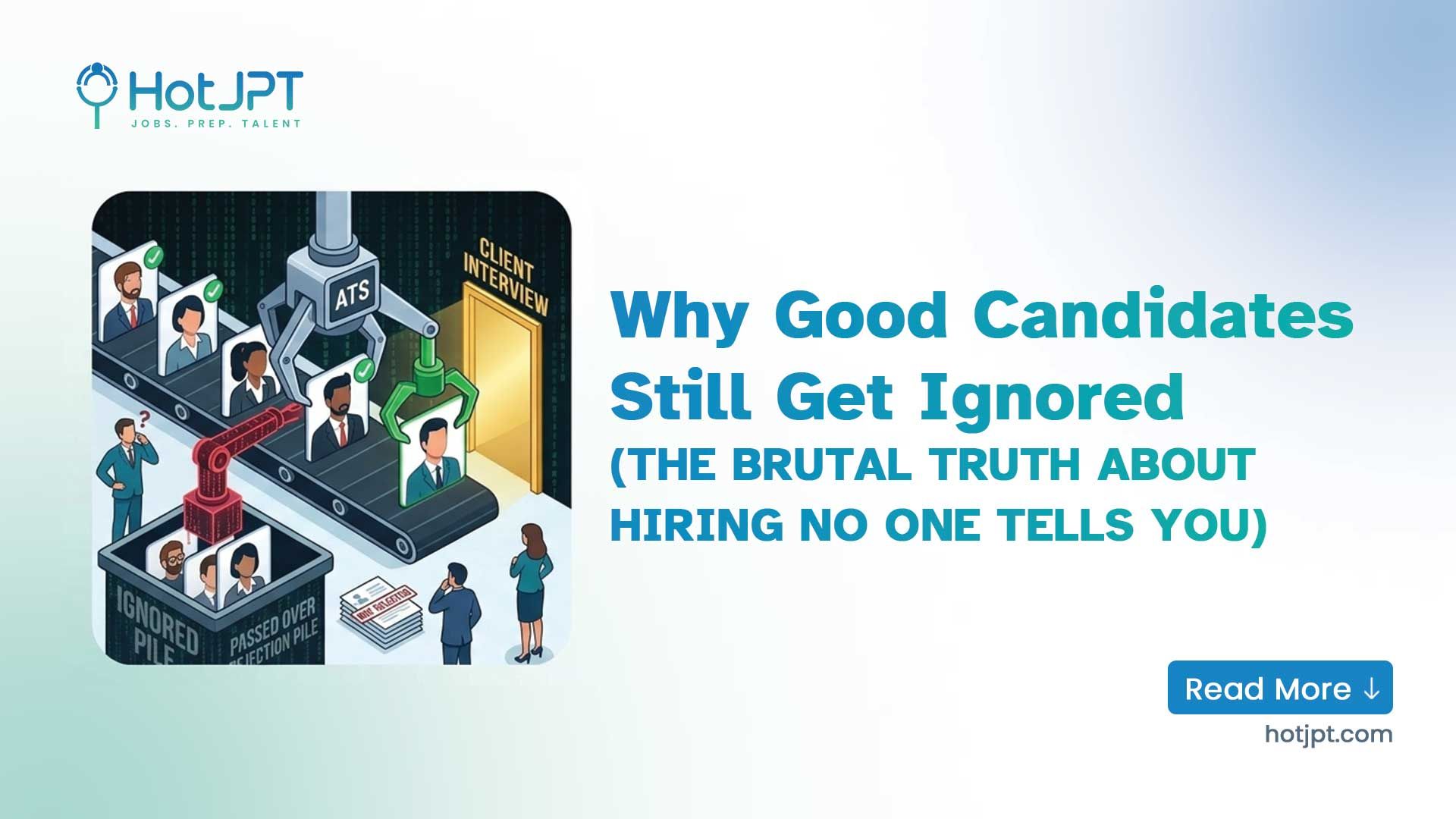 Why Good Candidates Still Get Ignored in 2026 (The Brutal Truth About Hiring No One Tells You) Why Good Candidates Still Get Ignored in 2026 (The Brutal Truth About Hiring No One Tells You)