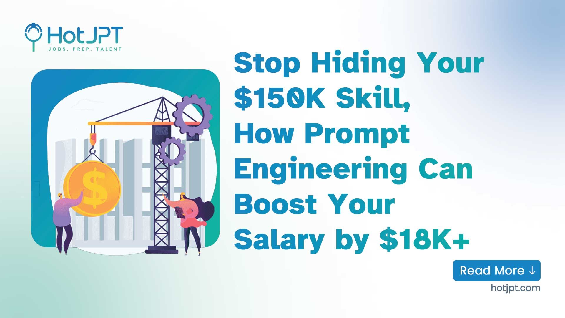 Stop Hiding Your $150K Skill, How Prompt Engineering Can Boost Your Salary by $18K+