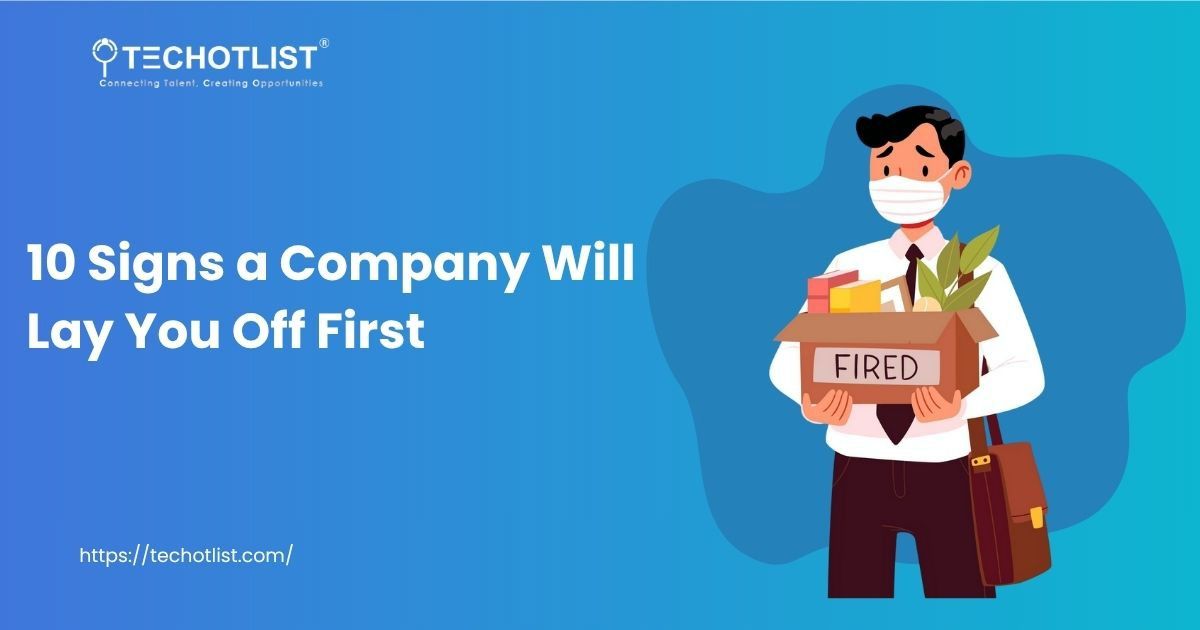 Layoff warning signs: 10 signs a company will lay you off first company layoff reasons