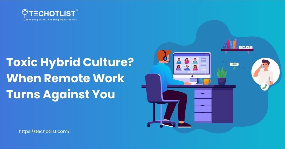 Toxic Hybrid Culture? When Remote Work Turns Against You