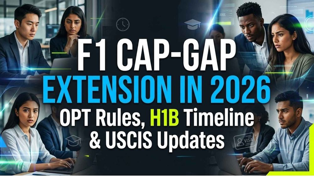 F1 Cap-Gap Extension in 2026: OPT Rules, H1B Timeline & USCIS Updates cap gap extension in 2026