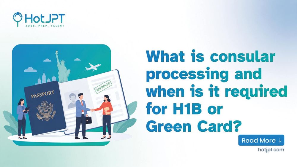 Complete Guide to H1B and Green Card Consular Processing Complete Guide to H1B and Green Card Consular Processing
