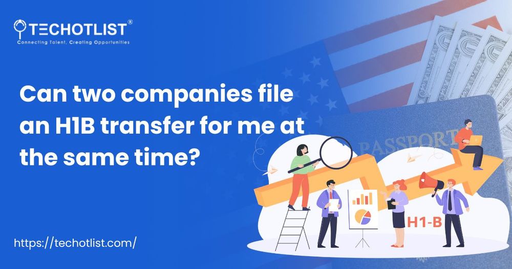 Can Two Companies File an H1B Transfer for Me at the Same Time?