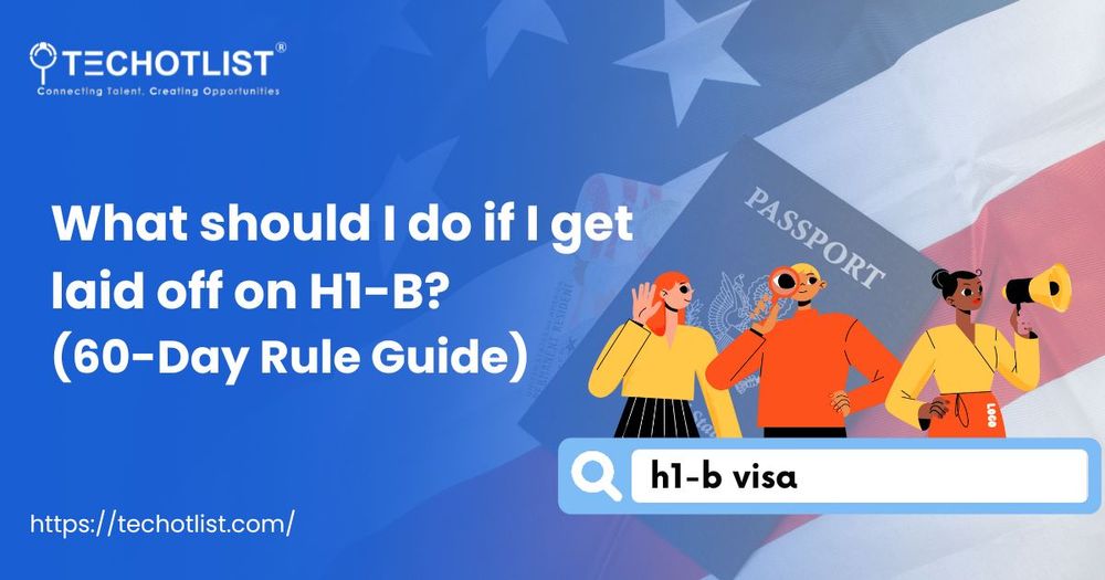 What Should I Do If I Get Laid Off on H1B? (60-Day Rule Guide)