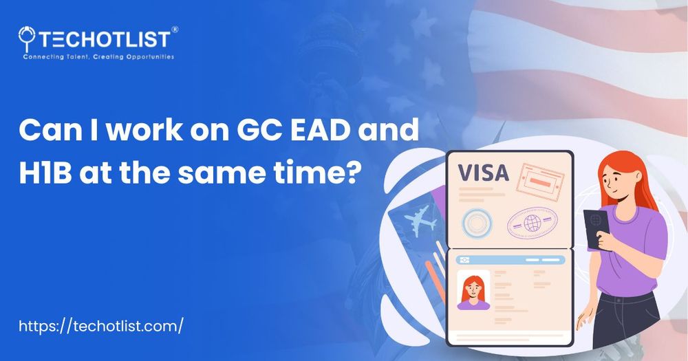 Can I Work on GC EAD and H1B at the Same Time?