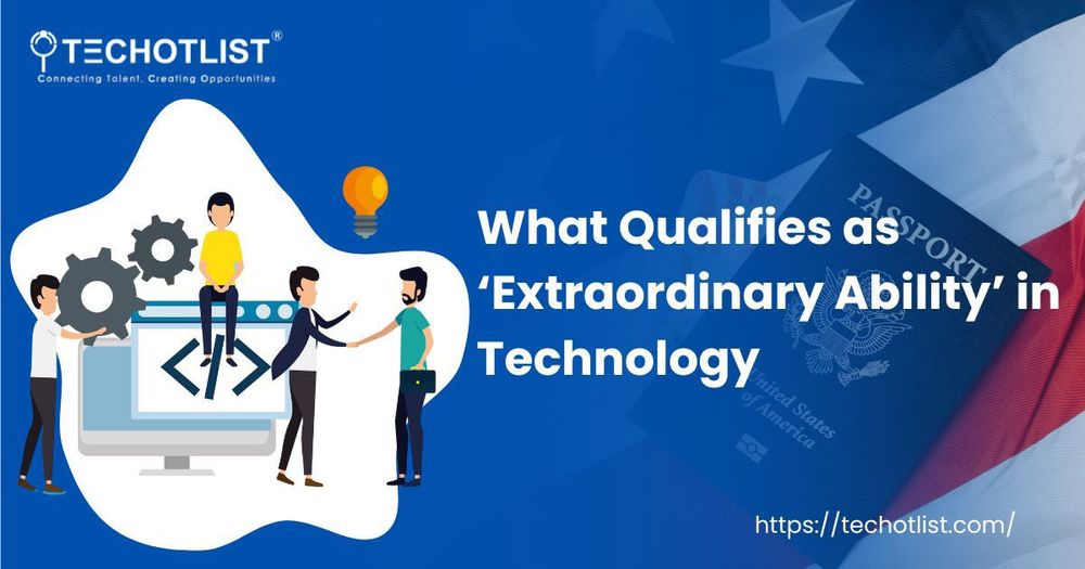 What Qualifies as Extraordinary Ability in Technology