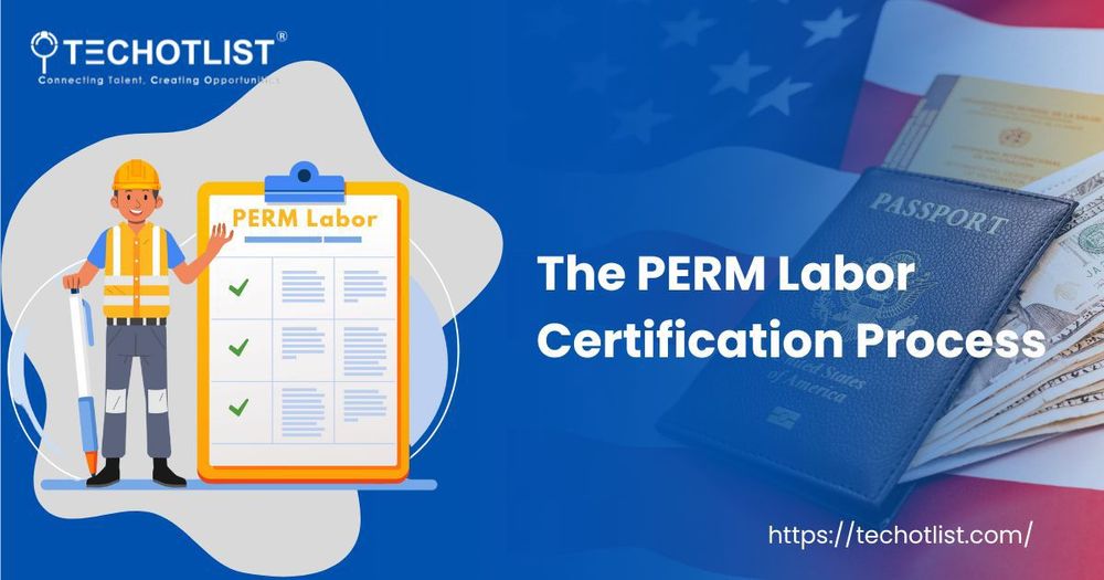The PERM Labor Certification Process: A Comprehensive Guide
