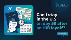 Can I Stay in the U.S. on Day 59 After an H1B Layoff?
