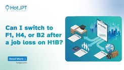 Can I Switch to F1, H4, or B2 After a Job Loss on H1B?
